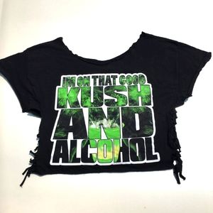 I'm on that Good Kush and Alcohol Cropped T Shirt